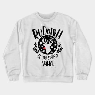 Rudolph Is My Spirit Animal Crewneck Sweatshirt